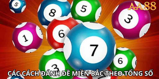 Các cách đánh đề miền bắc theo tổng số 