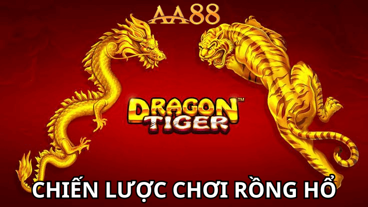 chiến lược chơi Rồng Hổ