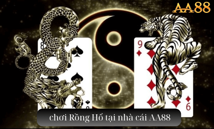 chơi Rồng Hổ tại nhà cái AA88