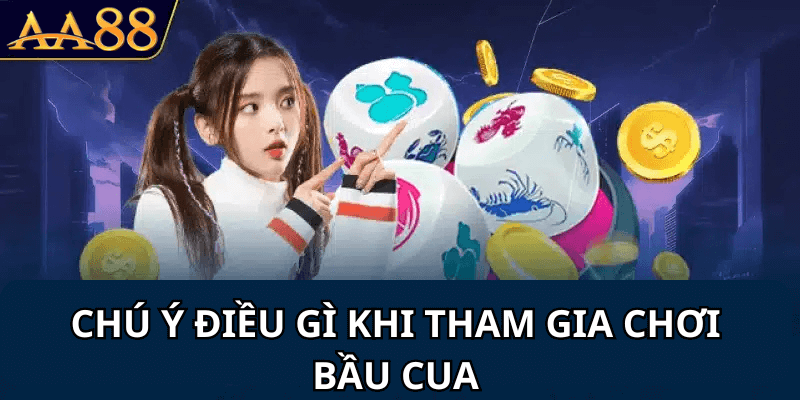Những lưu ý khi chơi bầu cua