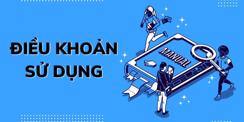 Hiểu rõ Điều khoản Sử dụng là như thế nào?