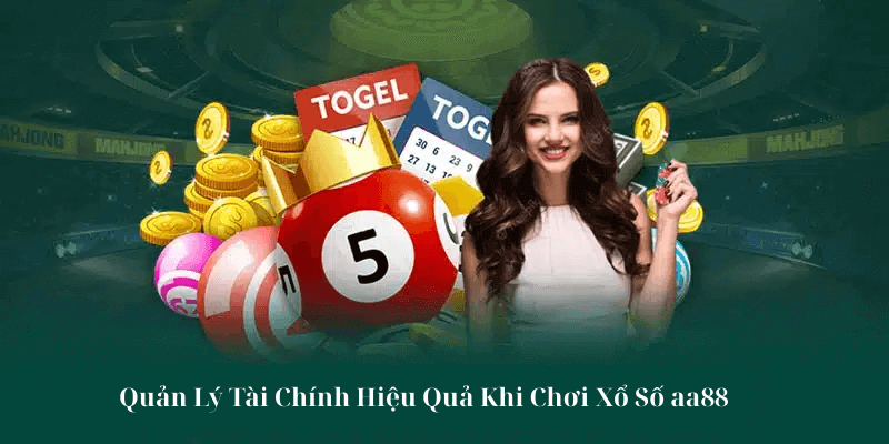 Quản Lý Tài Chính Hiệu Quả Khi Chơi Xổ Số aa88