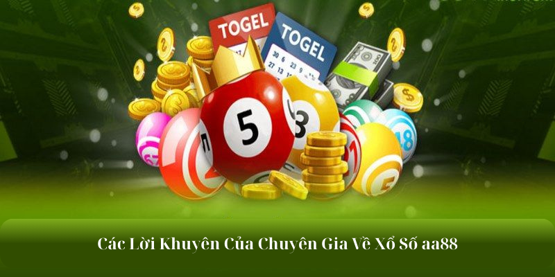 Các Lời Khuyên Chuyên Gia Về Xổ Số aa88