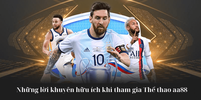 Những lời khuyên hữu ích khi tham gia Thể thao aa88
