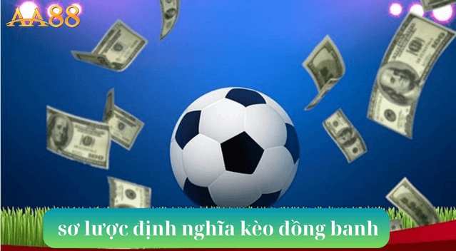 sơ lược định nghĩa kèo đồng banh